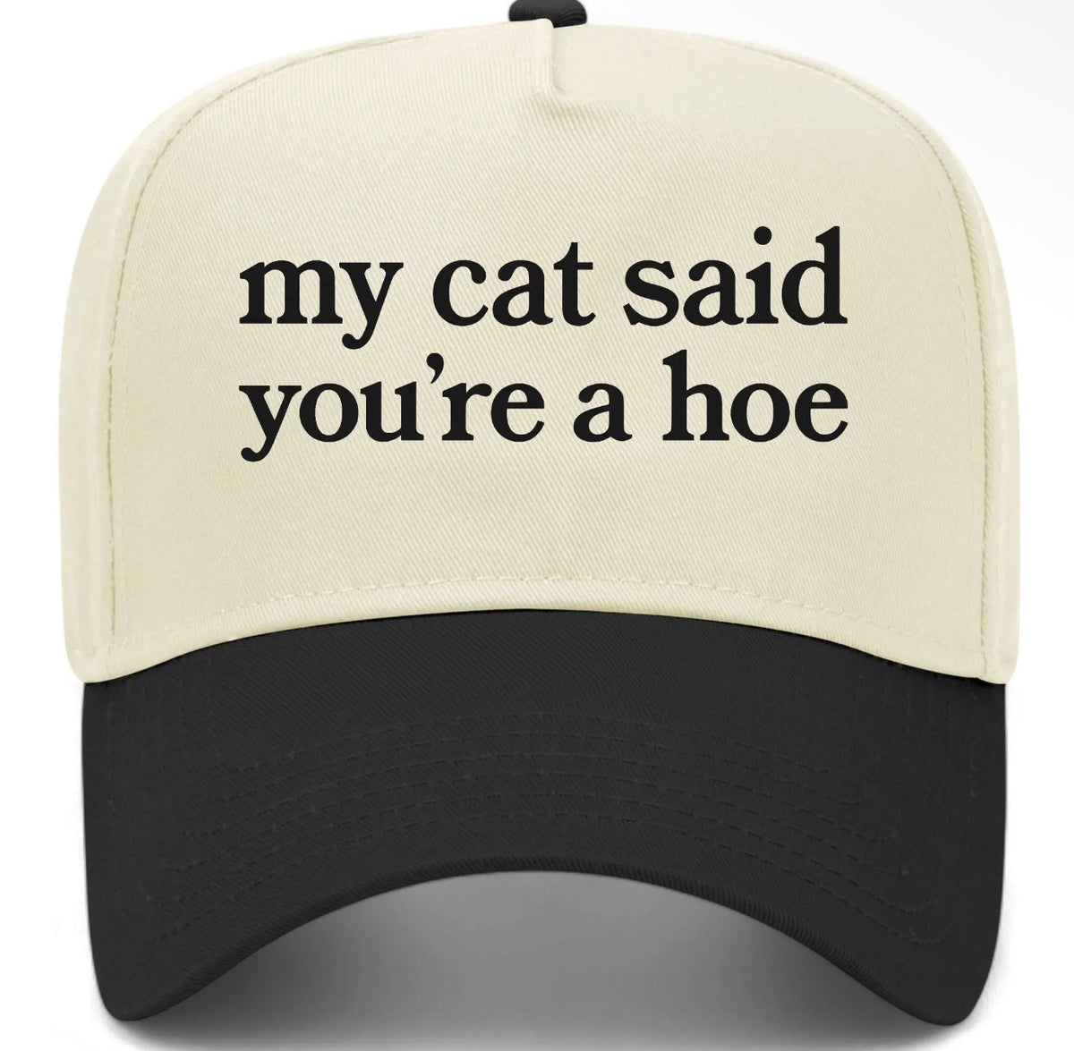 My cat says you’re a hoe Trucker Hat