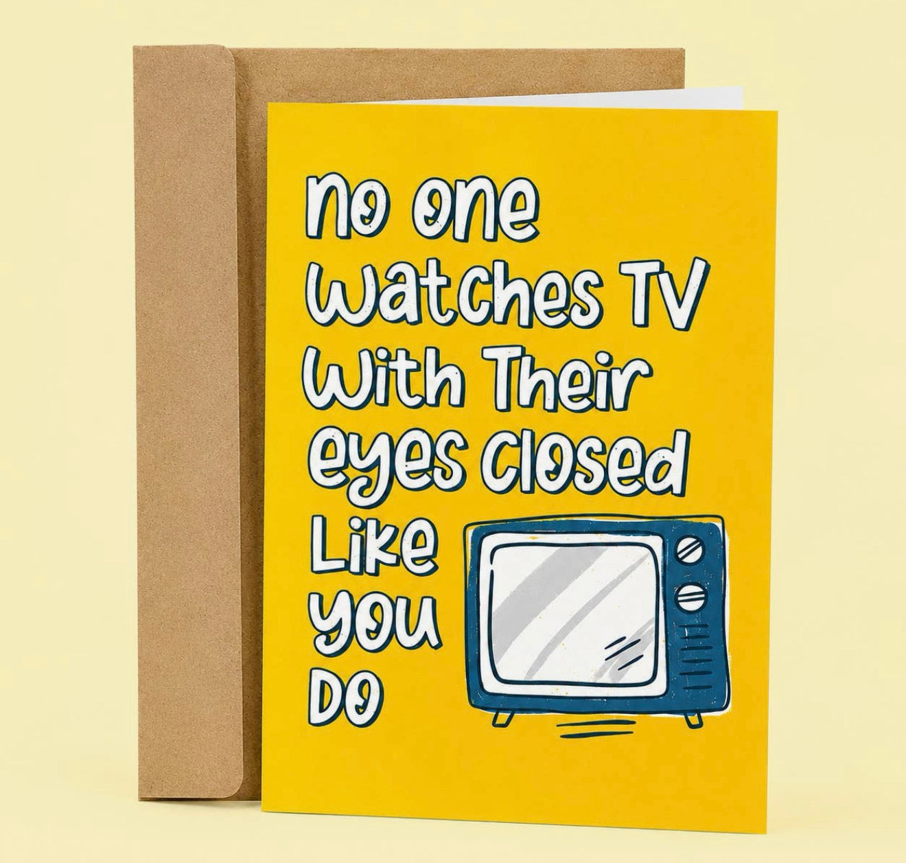 No One Watched TV With Their Eyes Closed Greeting Card