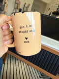 Don’t Do Stupid Shit Orange Mug