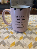 If it’s not one thing… Mug