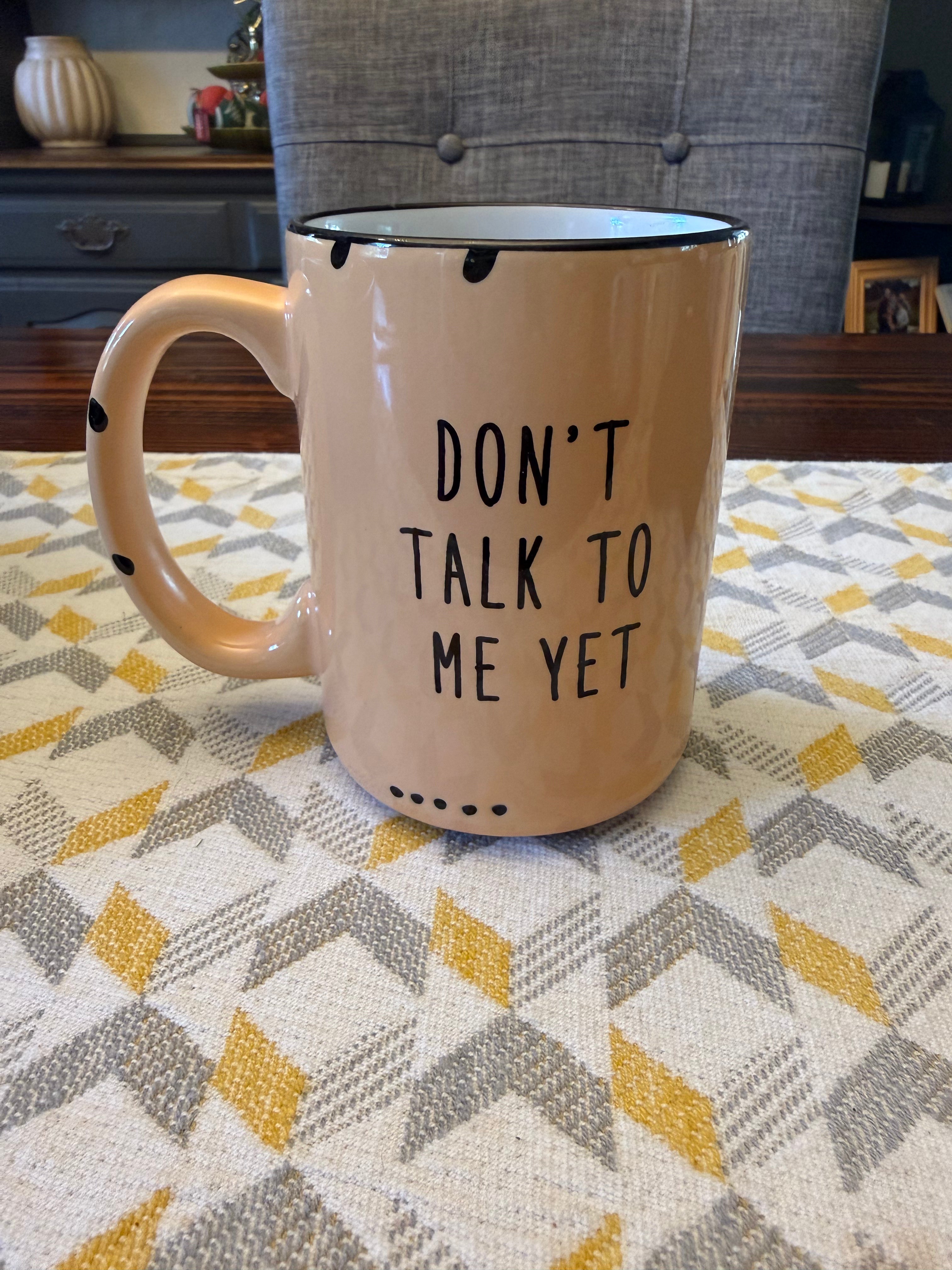 Don’t talk to me yet Mug