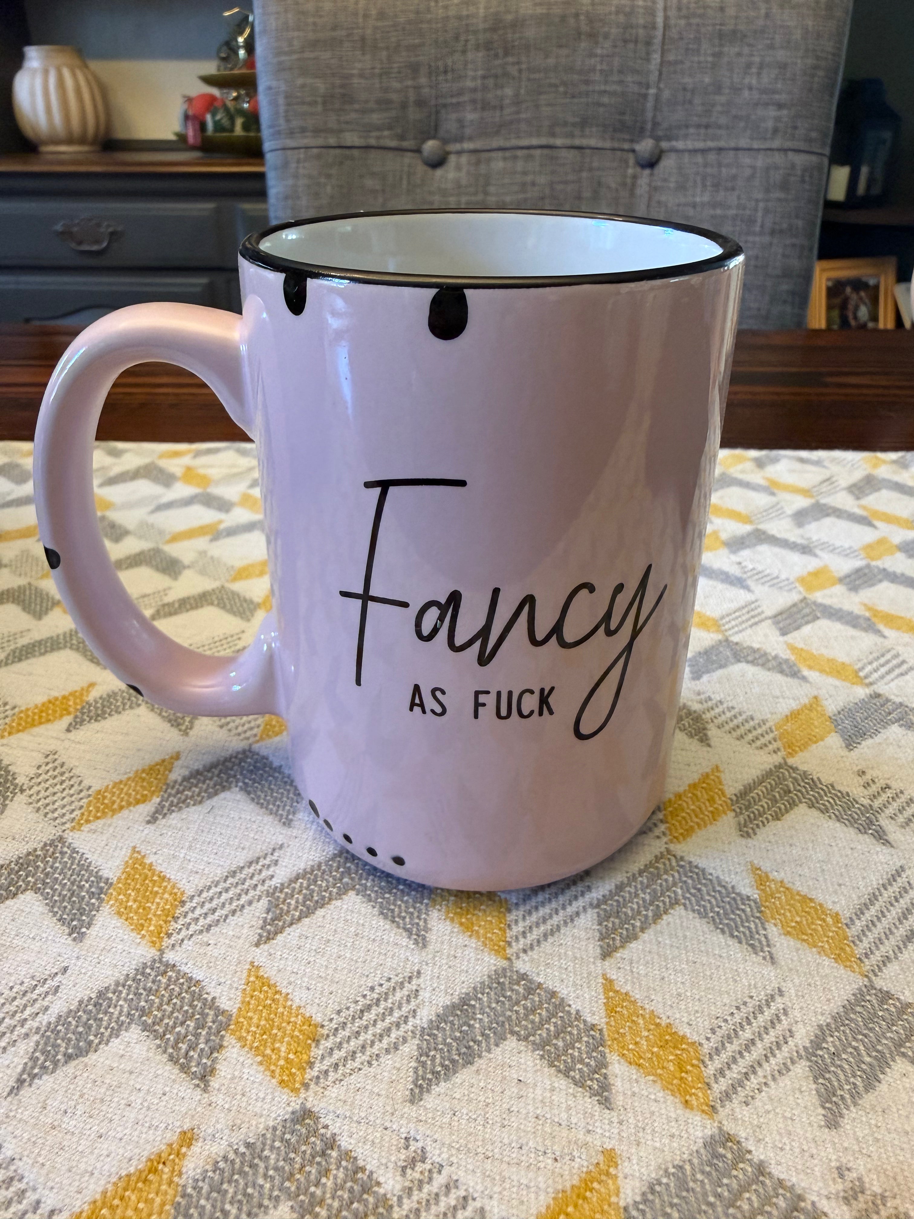Fancy as Fuck Mug