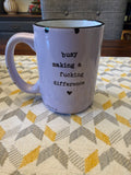 Busy Making a Fucking Difference Mug