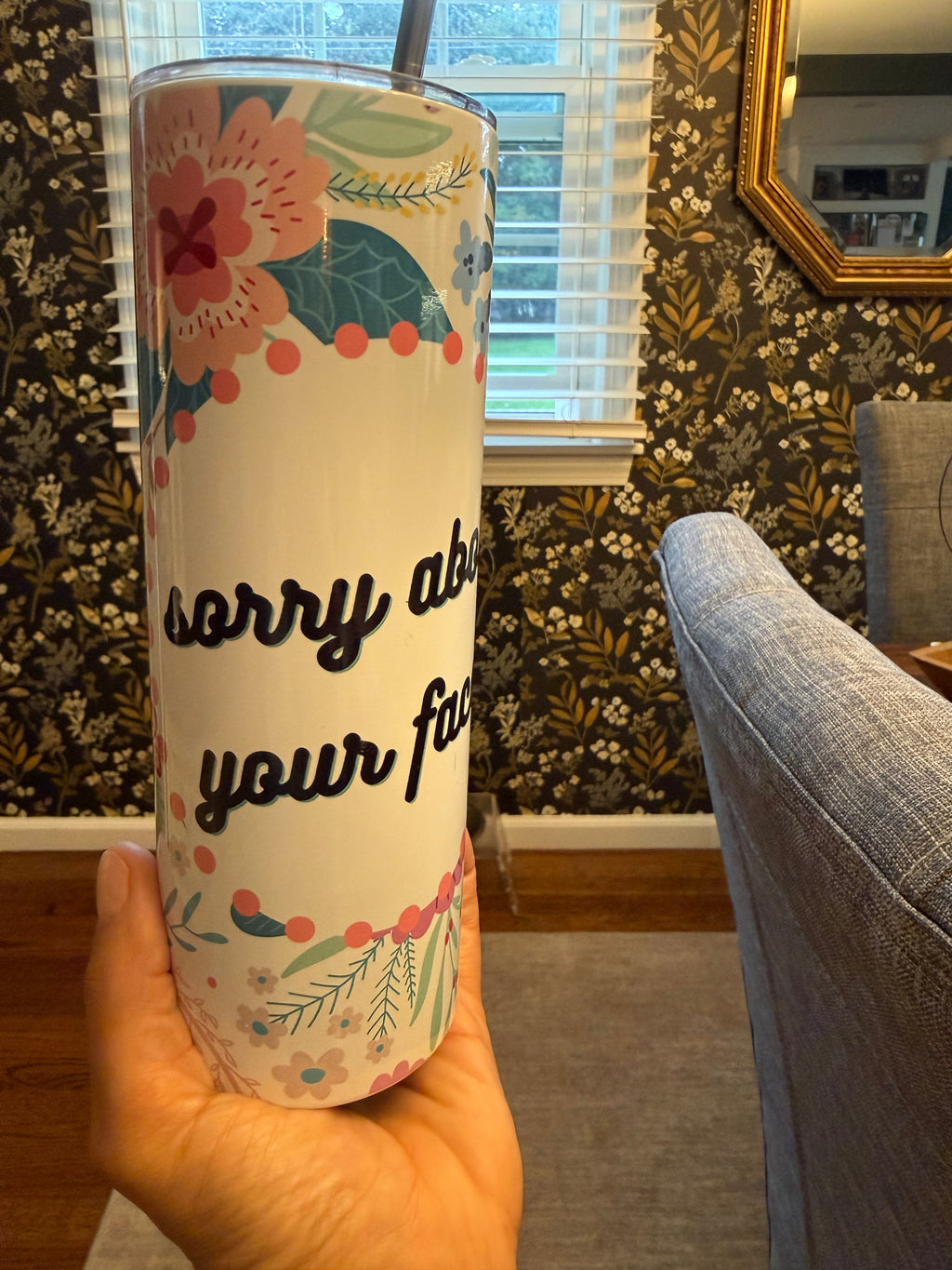 Sorry About Your Face Tumbler