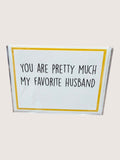 Card with text 'You are pretty much my favorite husband' on a white background