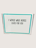 Card with text 'I would walk across Legos for you' on a white background