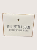 Card with text 'Feel better soon at least it's not herpes' on a white background