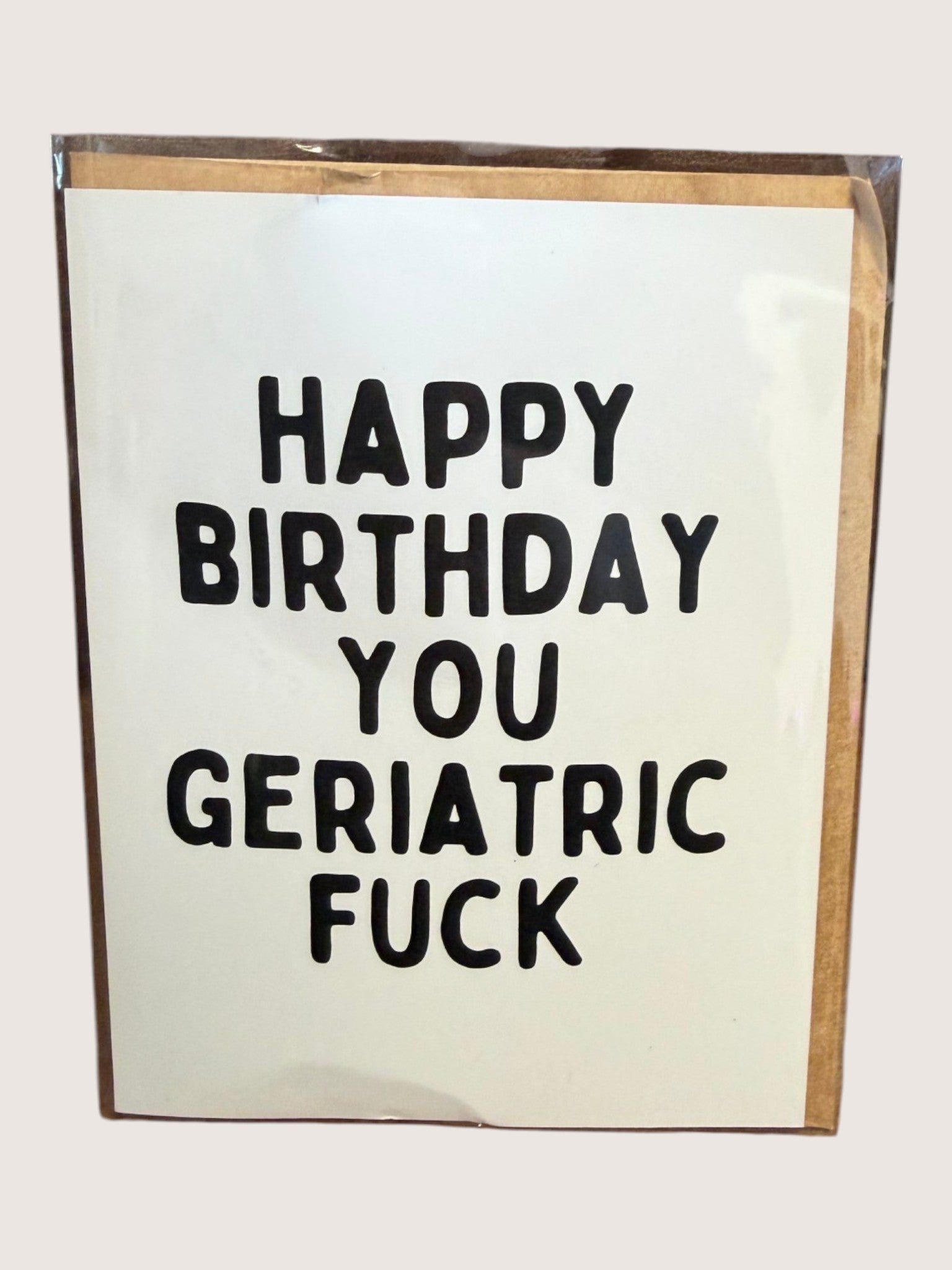card with text 'happy birthday you geriatric fuck'