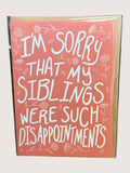 card with text 'i'm sorry that my siblings were such disappointments'