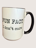 Mug with 'FUN FACT I don't care' text on a white background