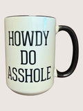 Mug with text 'HOWDY DO ASSHOLE' on a white background