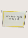 Card with text 'You're the best husband I've had so far' on a white background