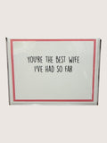 Card with text 'You're the best wife I've had so far' on a white background