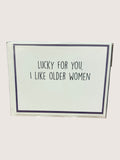 Card with text 'Lucky for you, I like older women' on a white background
