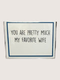 Card with text 'You are pretty much my favorite wife' on a white background
