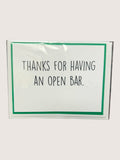 Card with 'Thanks for having an open bar.' text on a white background