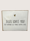 Card with 'Jesus loves you but everyone else thinks you're a dick' text on a white background