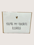 Card with text 'You're my favorite asshole' and a heart symbol on a white background
