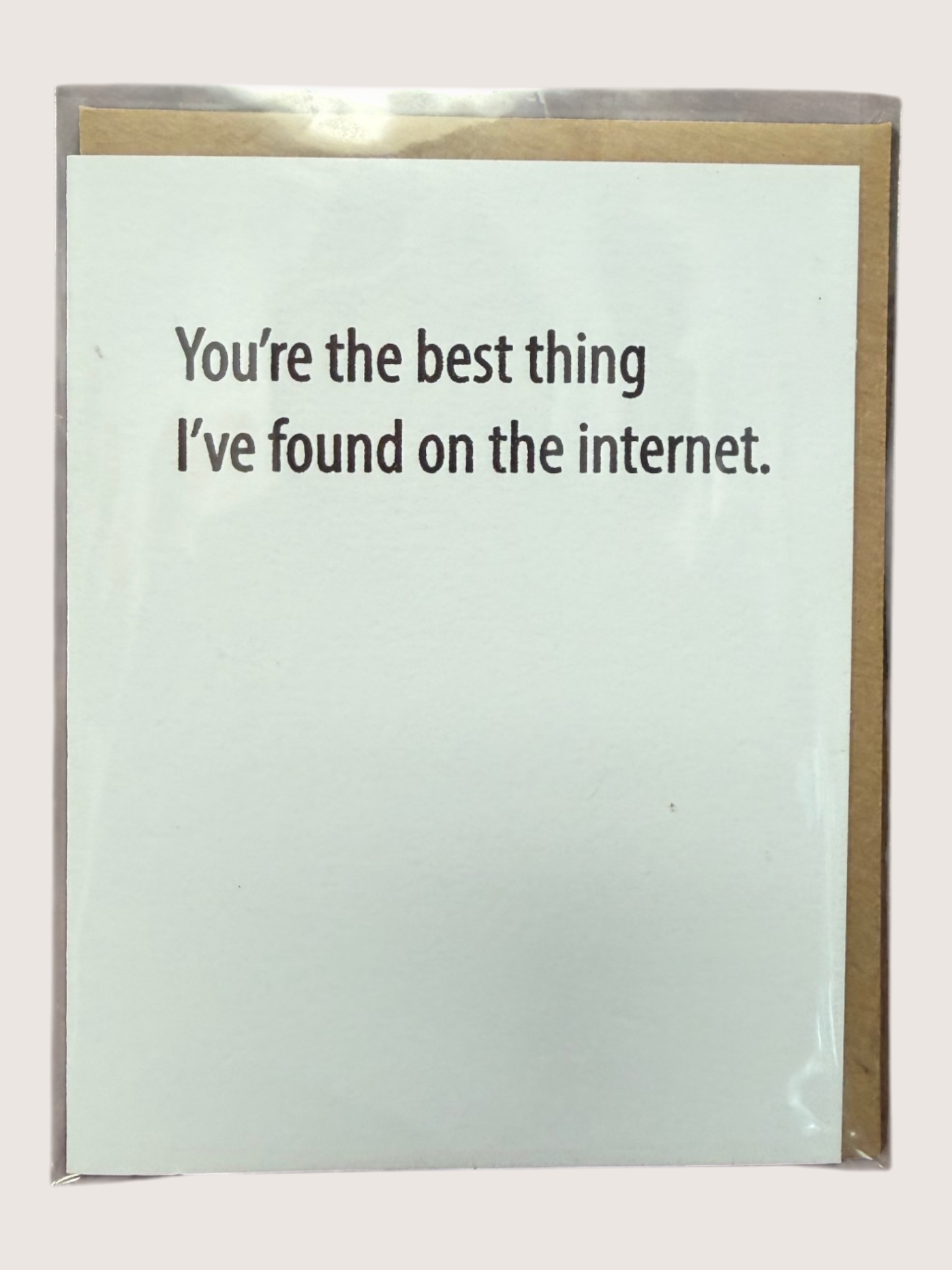 Card with text 'You're the best thing I've found on the internet' on a light background