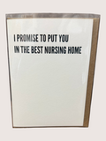 Card with text 'I promise to put you in the best nursing home' on a white background