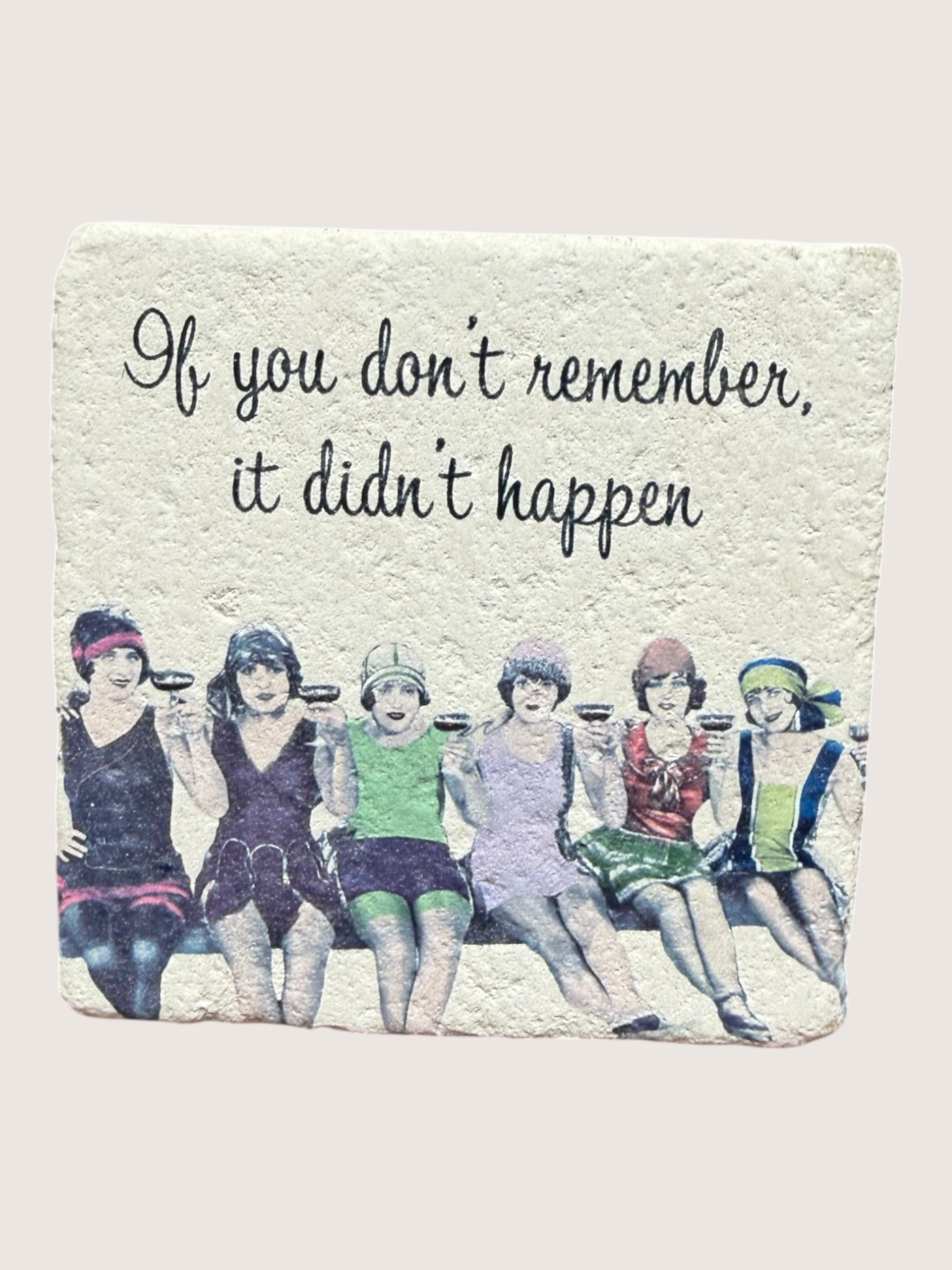 Vintage-style coaster of six women in colorful dresses with a humorous quote on a textured background.