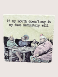 Coaster Cartoon of four elderly women at a table with text 'If my mouth doesn't say it, my face definitely will'.
